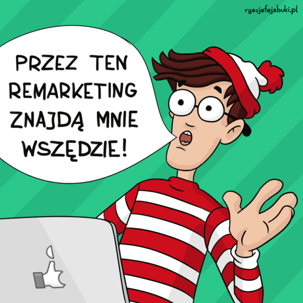 Na rysunku przerażony Wally z "Gdzie jest Wally?" przy komputerze. Nad jego dłową dymek z tekstem: "Przez ten remarketing znajdą mnie wszędzie!"