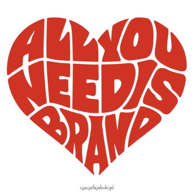 Napis "All you need is brand", czyli "wszystko, czego potrzebujesz, to marka" wpisany w kształt serca