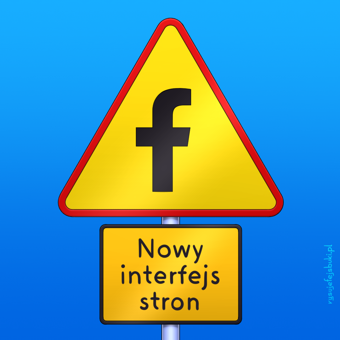 Znak ostrzegawczy "uwaga na nowy intefejs stron na Facebooku"