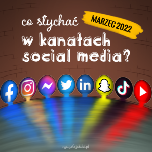 Przegląd kanałów social 2022-03