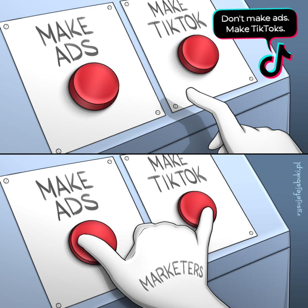 U góry grafiki TikTok, ktory zaleca "Don't make ads. Make TikToks". Poniżej marketer, który lekceważy rekomendację TikToka i stara się tworzyć TikToki, które zarazem będą reklamą
